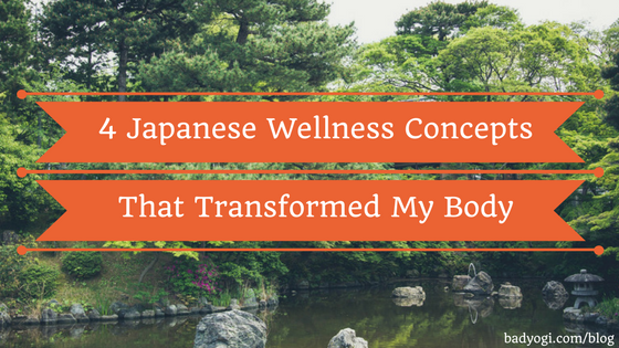 4 Japanese Wellness Concepts That Transformed My Body - Bad Yogi Blog